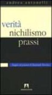 Verità, nichilismo, prassi. Saggio sul pensiero di Emanuele Severino