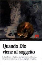 Quando Dio viene al soggetto. Il significato religioso del pensiero di Lévinas e la provocazione per la pedagogia religiosa