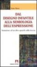 Dal disegno infantile alla semiologia dell'espressione. Iniziazione ad un altro sguardo sulla traccia