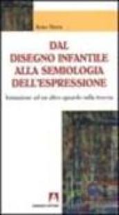 Dal disegno infantile alla semiologia dell'espressione. Iniziazione ad un altro sguardo sulla traccia