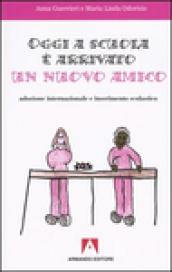 Oggi a scuola è arrivato un nuovo amico. Adozione internazionale e inserimento scolastico