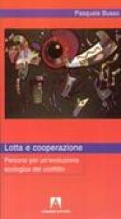 Lotta e cooperazione. Percorsi per un'evoluzione ecologica del conflitto