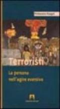 Terroristi. La persona nell'agire eversivo