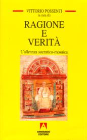 Ragione e verità. Alleanza socratico mosaica