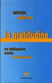 La gratitudine. Tra obbligazione morale e debito legale