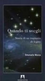 Quando ti svegli. Storia di un trapianto di fegato