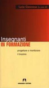 Insegnanti in formazione. Progettare e monitorare il tirocinio