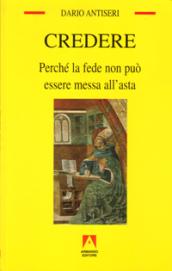 Credere. Perché la fede non può essere messa all'asta