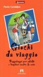 Giochi da viaggio. Passatempi per adulti e bambini contro la noia