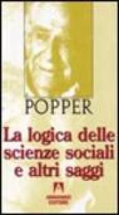 La logica delle scienze sociali e altri saggi