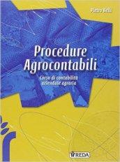Procedure agro-contabili. Corso di contabilità aziendale agraria. Per gli Ist. tecnici e professionali