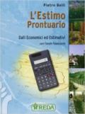 L'estimo prontuario. Dati economici ed estimativi con tavole finanziarie. Per le Scuole superiori