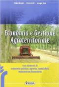 Economia e gestione agroterritoriale. Con elementi di politica, contabilità e matematica finanziaria. agrari. Con espansione online