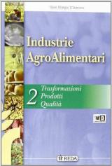 Industrie agroalimentari. e professionali agrari. Vol. 2: Trasformazioni, prodotti, qualità.