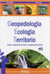 Geopedologia ecologia territorio. Studio e indagine del territorio con applicazioni pratiche. Con fascicolo. Con espansione online. Per gli Ist. tecnici per geometri