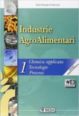 Industrie agroalimentari. Vol. unico. Per gli Ist. tecnici agrari. Con e-book. Con espansione online