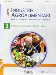 Nuovo industrie agroalimentari. Principi, tecnologie, trasformazioni, prodotti. Per gli Ist. tecnici e professionali. Con e-book. Con espansione online