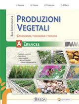 Produzioni vegetali. Conoscenze, tecnologie e tecniche. Per gli Ist. tecnici e professionali. Con e-book. Con espansione online vol.A