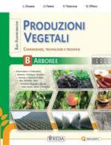 Basi agronomiche per le produzioni vegetali arboree. e professionali. Con e-book. Con espansione online. Vol. B: Basi agronomiche per le produzioni vegetali arboree.