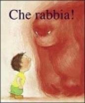 Che rabbia! Ediz. illustrata