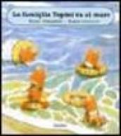 La famiglia Topini va al mare. Ediz. illustrata