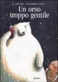 Un orso troppo gentile