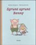 Sgrunt sgrunt Benny. Ediz. illustrata