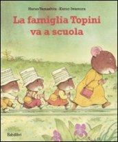 La famiglia topini va a scuola. Ediz. illustrata