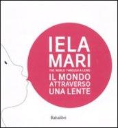 Iela Mari. Il mondo attraverso una lente. Catalogo della mostra (Bologna, 2010)