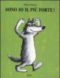 Sono io il più forte! Ediz. illustrata