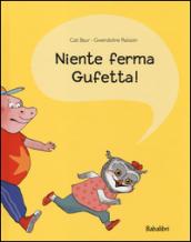 Niente ferma Gufetta!