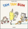 Tam tam bum. Ediz. illustrata