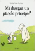 Mi disegni un piccolo principe? Ediz. a colori