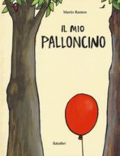 Il mio palloncino. Ediz. a colori