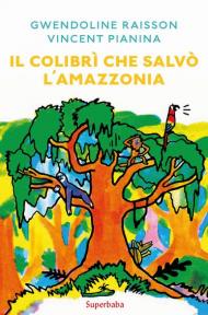 Il colibrì che salvò l'Amazzonia