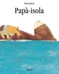 Papà-isola. Ediz. illustrata