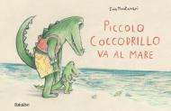 Piccolo coccodrillo va al mare. Ediz. illustrata