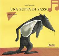 Una zuppa di sasso. Ediz. illustrata