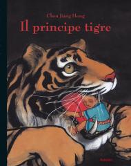 Il principe tigre. Ediz. illustrata