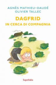 Dagfrid in cerca di compagnia. Ediz. illustrata