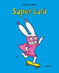 Super Lulu. Ediz. illustrata