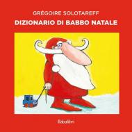 Dizionario di Babbo Natale. Ediz. a colori