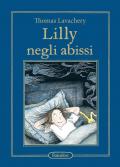 Lilly negli abissi. Ediz. illustrata