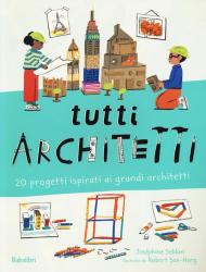 Tutti architetti. Ediz. a colori