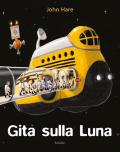 Gita sulla luna. Ediz. a colori