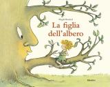 La figlia dell'albero. Ediz. a colori