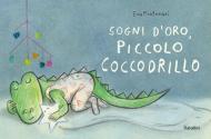 Sogni d'oro, piccolo coccodrillo. Ediz. a colori