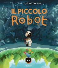 Il piccolo robot. Ediz. a colori