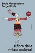 Il fiore delle strisce pedonali. Ediz. a colori