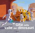 Gita nella valle dei dinosauri. Ediz. a colori
